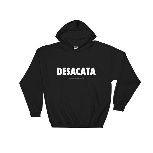 Desacata Hoodie - 2020 - DominicanGirlfriend.com - Frases Dominicanas - República Dominicana Lifestyle Graphic T-Shirts Streetwear & Accessories - New York - Bronx - Washington Heights - Miami - Florida - Boca Chica - USA - Dominican Clothing