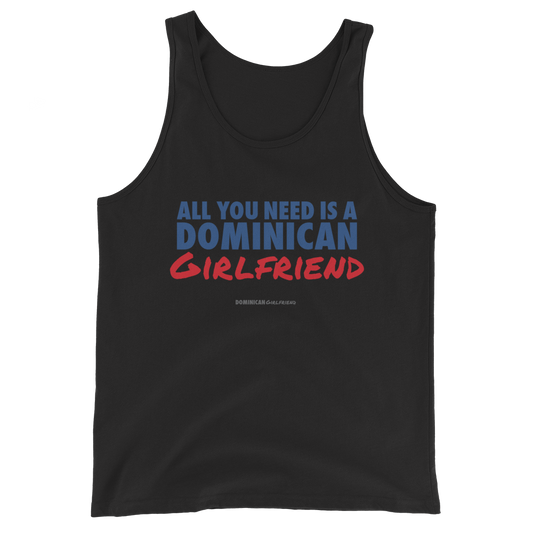 All You Need Is A Dominican Girlfriend Tank Top - 2020 - DominicanGirlfriend.com - Frases Dominicanas - República Dominicana Lifestyle Graphic T-Shirts Streetwear & Accessories - New York - Bronx - Washington Heights - Miami - Florida - Boca Chica - USA - Dominican Clothing