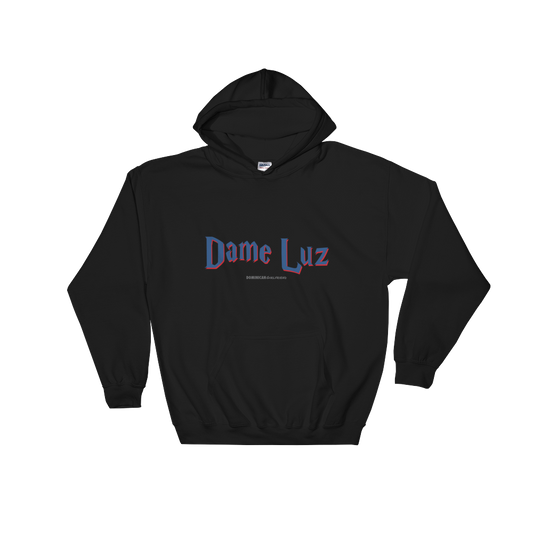 Dame Luz Unisex Hoodie - 2020 - DominicanGirlfriend.com - Frases Dominicanas - República Dominicana Lifestyle Graphic T-Shirts Streetwear & Accessories - New York - Bronx - Washington Heights - Miami - Florida - Boca Chica - USA - Dominican Clothing