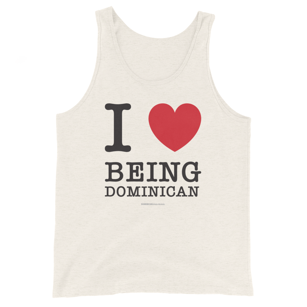 I Love Being Dominican Unisex Tank Top - 2020 - DominicanGirlfriend.com - Frases Dominicanas - República Dominicana Lifestyle Graphic T-Shirts Streetwear & Accessories - New York - Bronx - Washington Heights - Miami - Florida - Boca Chica - USA - Dominican Clothing