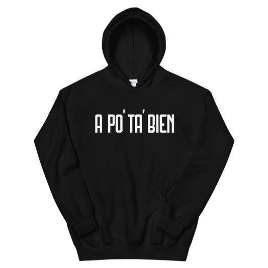 A Po' Ta' Bien Unisex Hoodie - 2020 - DominicanGirlfriend.com - Frases Dominicanas - República Dominicana Lifestyle Graphic T-Shirts Streetwear & Accessories - New York - Bronx - Washington Heights - Miami - Florida - Boca Chica - USA - Dominican Clothing