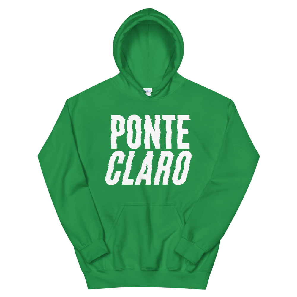 Ponte Claro Unisex Hoodie - 2020 - DominicanGirlfriend.com - Frases Dominicanas - República Dominicana Lifestyle Graphic T-Shirts Streetwear & Accessories - New York - Bronx - Washington Heights - Miami - Florida - Boca Chica - USA - Dominican Clothing