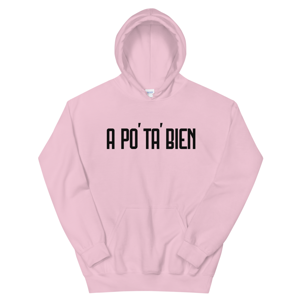 A Po' Ta' Bien Unisex Hoodie - 2020 - DominicanGirlfriend.com - Frases Dominicanas - República Dominicana Lifestyle Graphic T-Shirts Streetwear & Accessories - New York - Bronx - Washington Heights - Miami - Florida - Boca Chica - USA - Dominican Clothing
