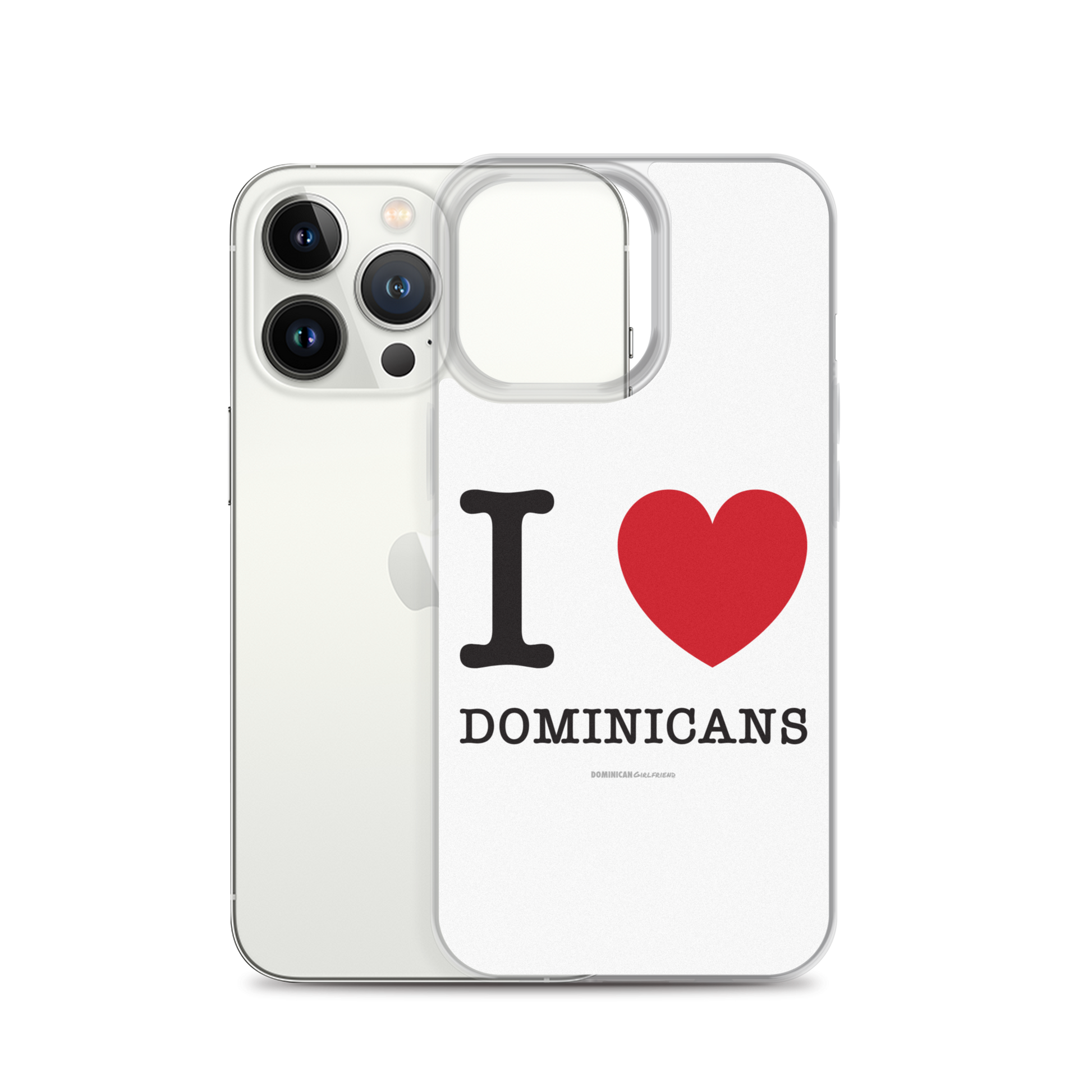 I Love Dominicans iPhone Case  - 2020 - DominicanGirlfriend.com - Frases Dominicanas - República Dominicana Lifestyle Graphic T-Shirts Streetwear & Accessories - New York - Bronx - Washington Heights - Miami - Florida - Boca Chica - USA - Dominican Clothing