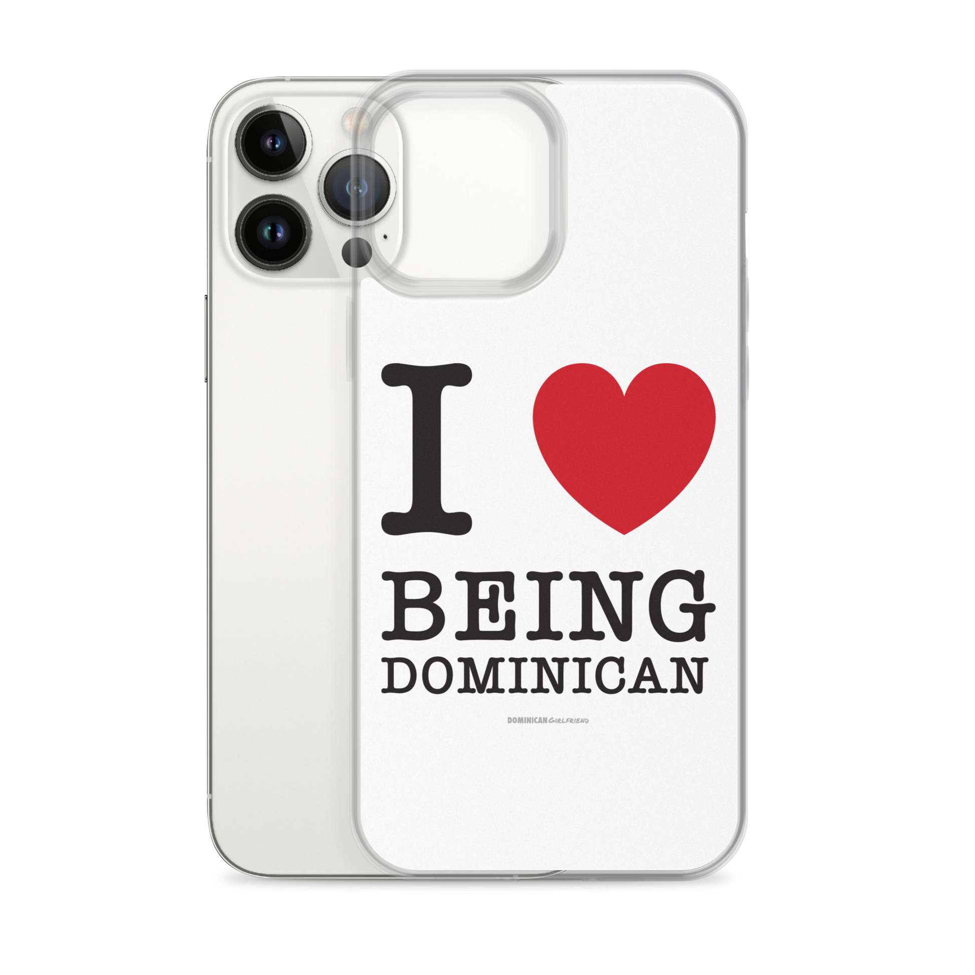 I Love Being Dominican iPhone Case  - 2020 - DominicanGirlfriend.com - Frases Dominicanas - República Dominicana Lifestyle Graphic T-Shirts Streetwear & Accessories - New York - Bronx - Washington Heights - Miami - Florida - Boca Chica - USA - Dominican Clothing