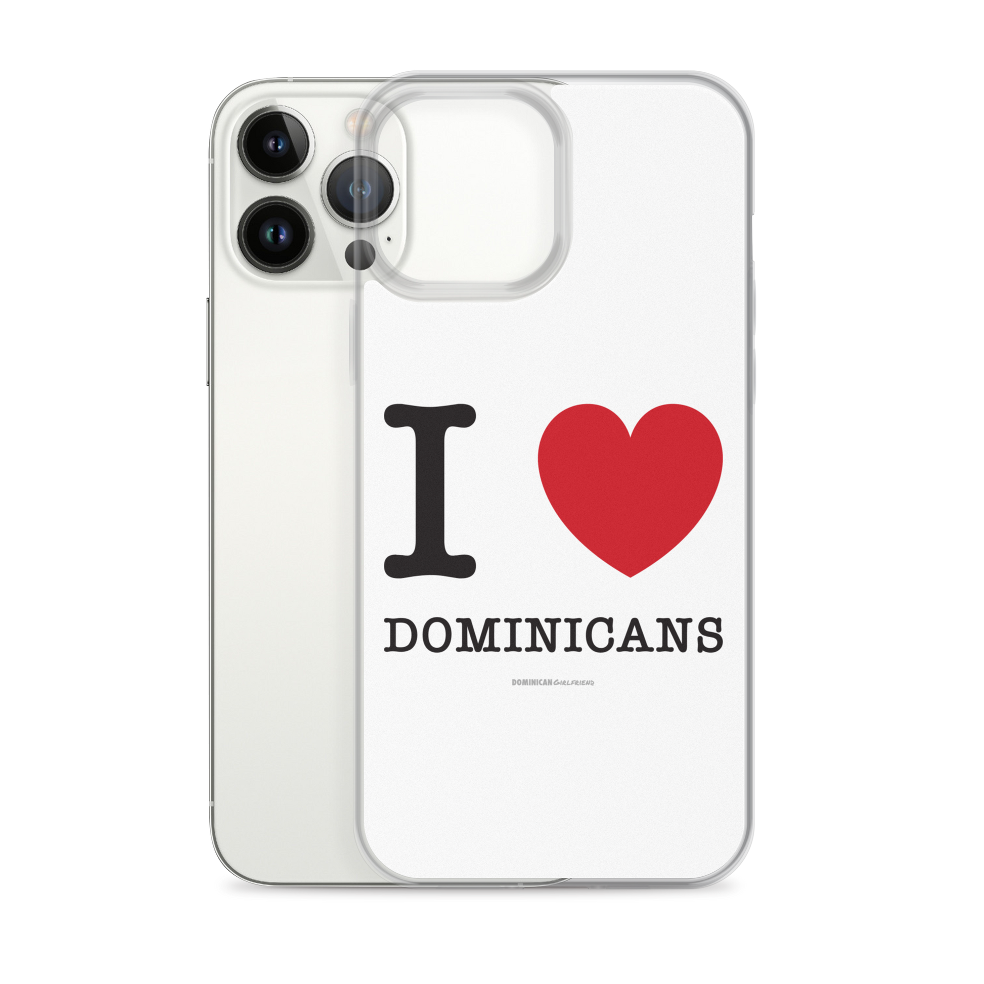 I Love Dominicans iPhone Case  - 2020 - DominicanGirlfriend.com - Frases Dominicanas - República Dominicana Lifestyle Graphic T-Shirts Streetwear & Accessories - New York - Bronx - Washington Heights - Miami - Florida - Boca Chica - USA - Dominican Clothing