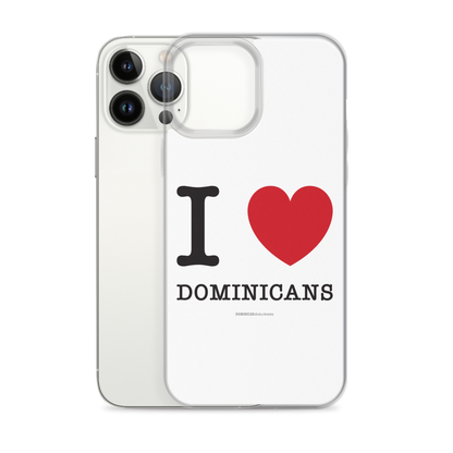 I Love Dominicans iPhone Case  - 2020 - DominicanGirlfriend.com - Frases Dominicanas - República Dominicana Lifestyle Graphic T-Shirts Streetwear & Accessories - New York - Bronx - Washington Heights - Miami - Florida - Boca Chica - USA - Dominican Clothing