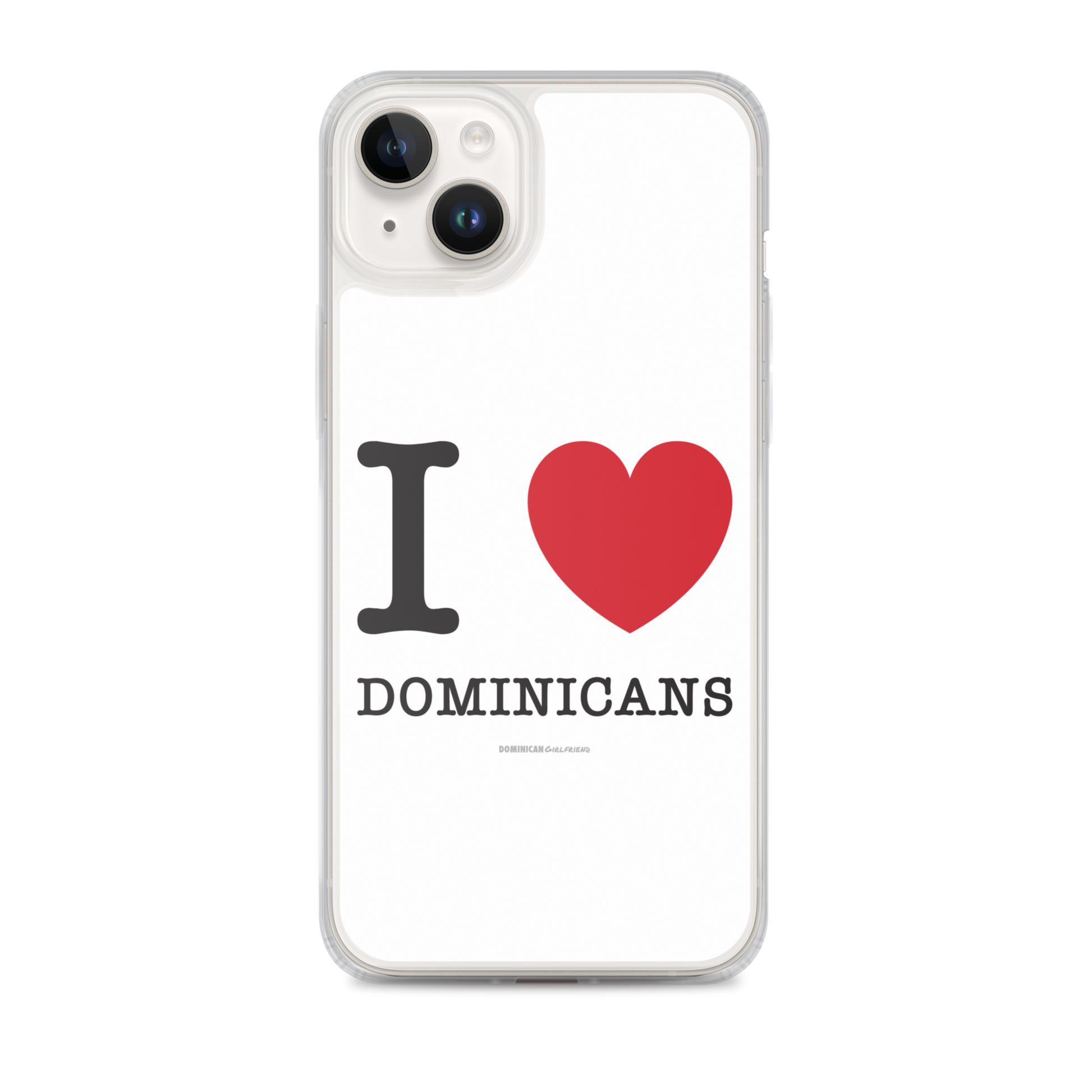 I Love Dominicans iPhone Case  - 2020 - DominicanGirlfriend.com - Frases Dominicanas - República Dominicana Lifestyle Graphic T-Shirts Streetwear & Accessories - New York - Bronx - Washington Heights - Miami - Florida - Boca Chica - USA - Dominican Clothing