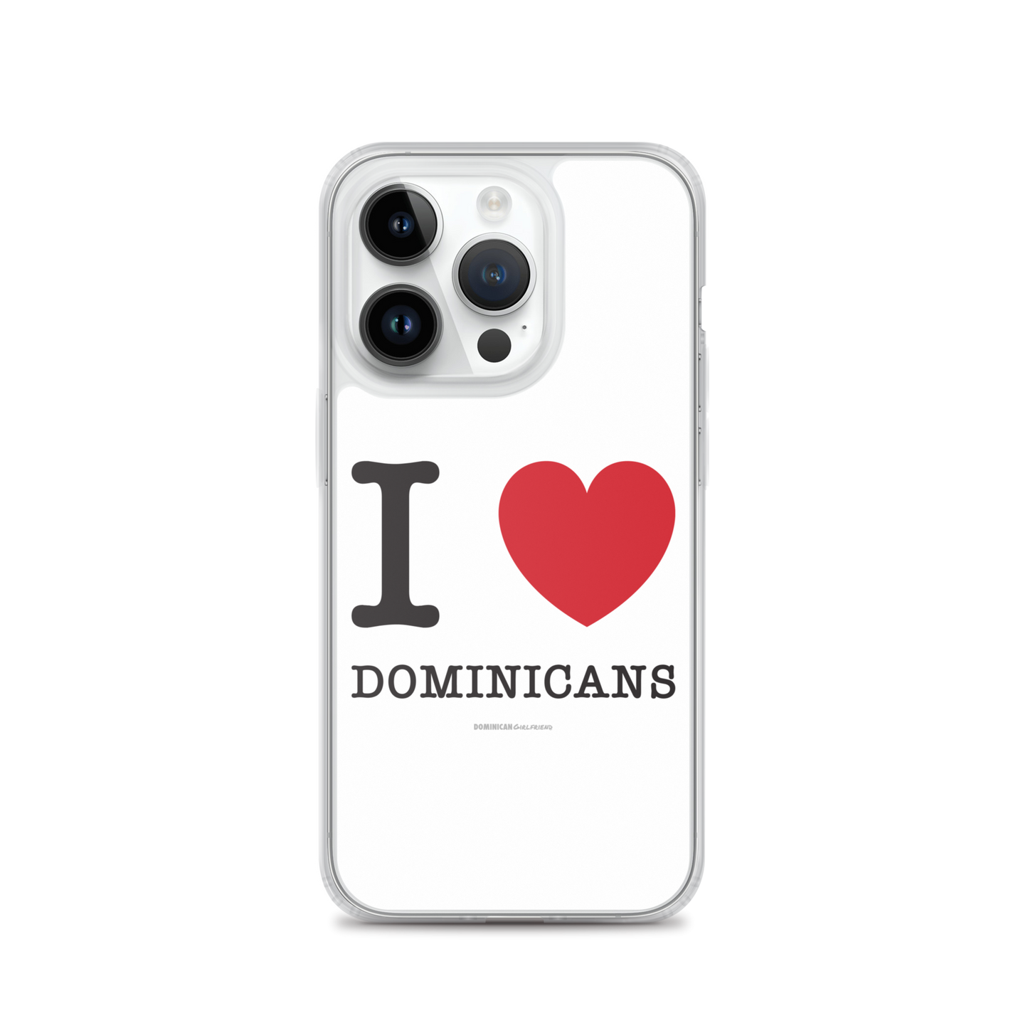 I Love Dominicans iPhone Case  - 2020 - DominicanGirlfriend.com - Frases Dominicanas - República Dominicana Lifestyle Graphic T-Shirts Streetwear & Accessories - New York - Bronx - Washington Heights - Miami - Florida - Boca Chica - USA - Dominican Clothing