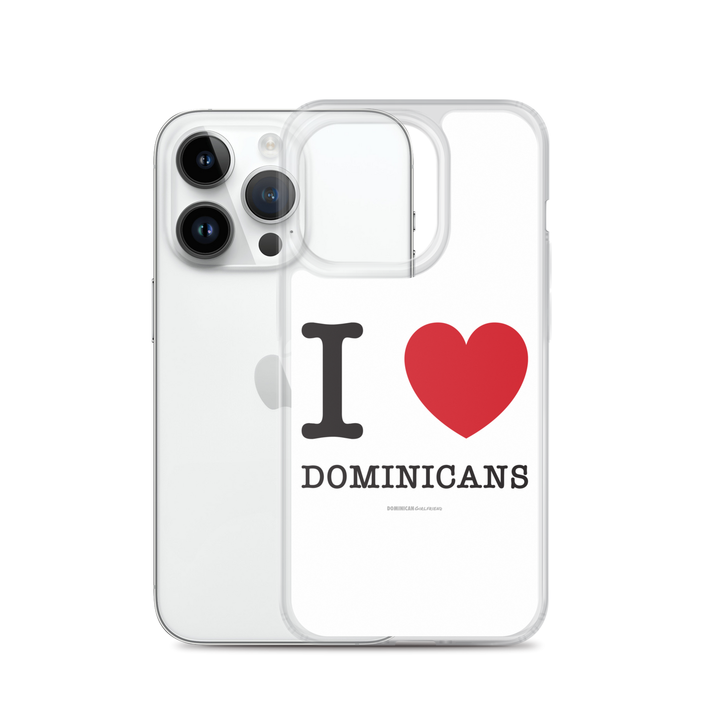 I Love Dominicans iPhone Case  - 2020 - DominicanGirlfriend.com - Frases Dominicanas - República Dominicana Lifestyle Graphic T-Shirts Streetwear & Accessories - New York - Bronx - Washington Heights - Miami - Florida - Boca Chica - USA - Dominican Clothing