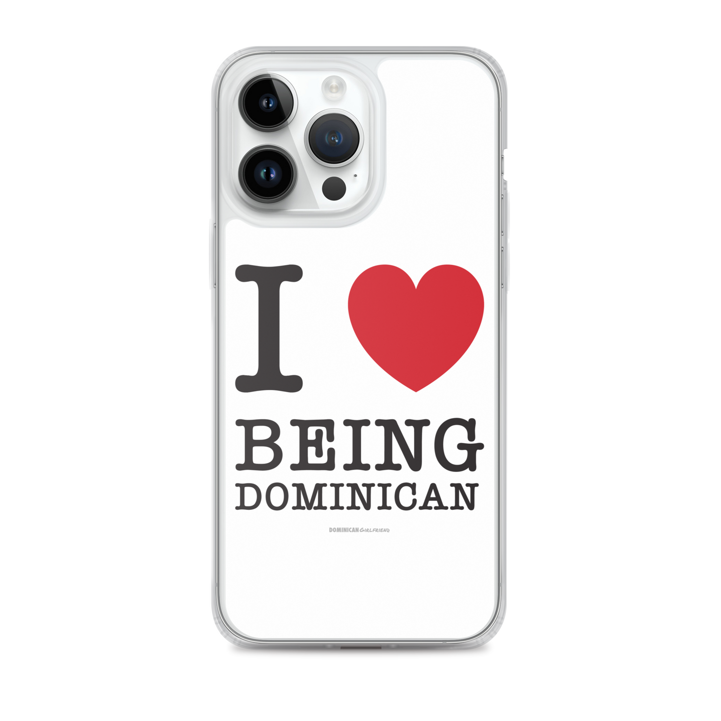 I Love Being Dominican iPhone Case  - 2020 - DominicanGirlfriend.com - Frases Dominicanas - República Dominicana Lifestyle Graphic T-Shirts Streetwear & Accessories - New York - Bronx - Washington Heights - Miami - Florida - Boca Chica - USA - Dominican Clothing