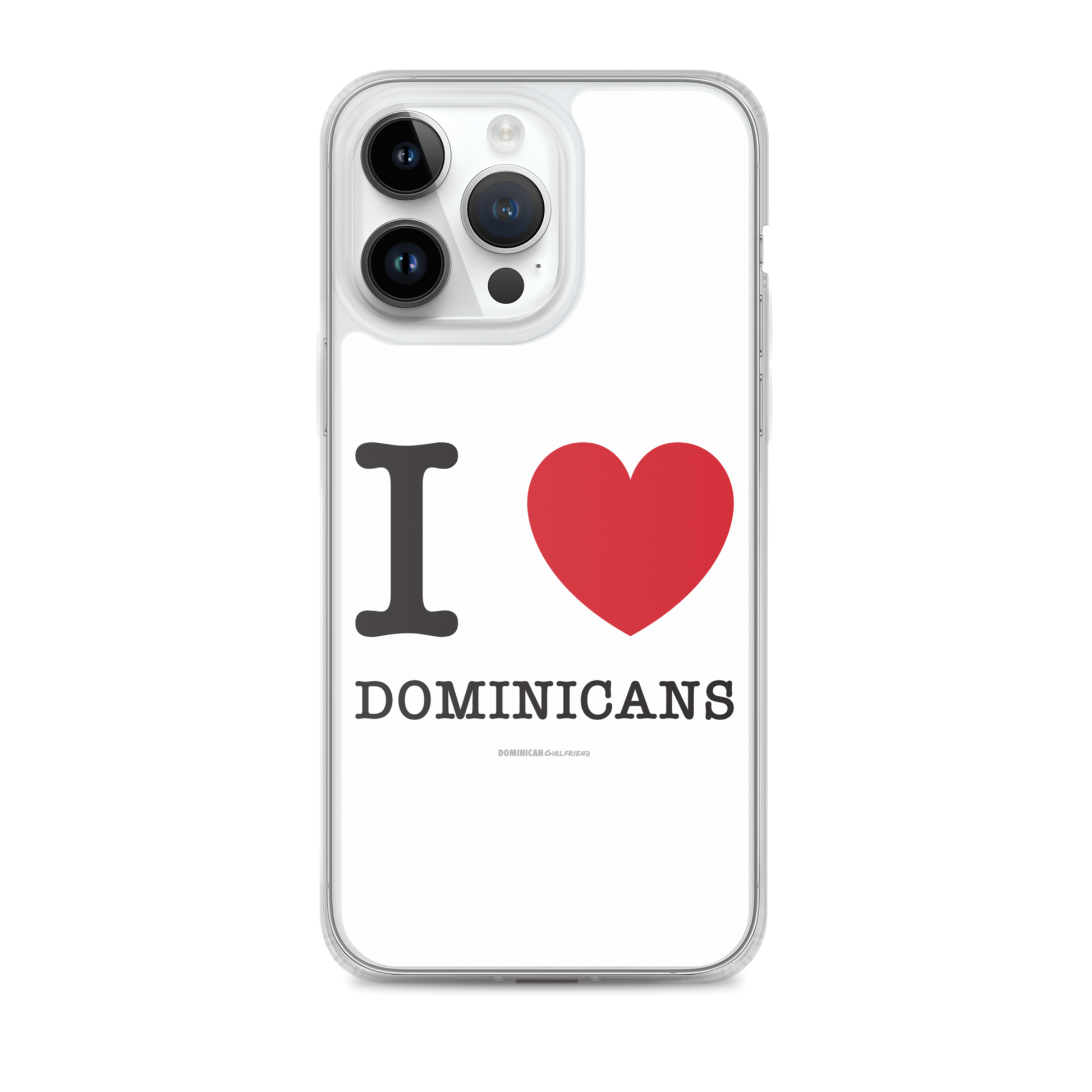 I Love Dominicans iPhone Case  - 2020 - DominicanGirlfriend.com - Frases Dominicanas - República Dominicana Lifestyle Graphic T-Shirts Streetwear & Accessories - New York - Bronx - Washington Heights - Miami - Florida - Boca Chica - USA - Dominican Clothing