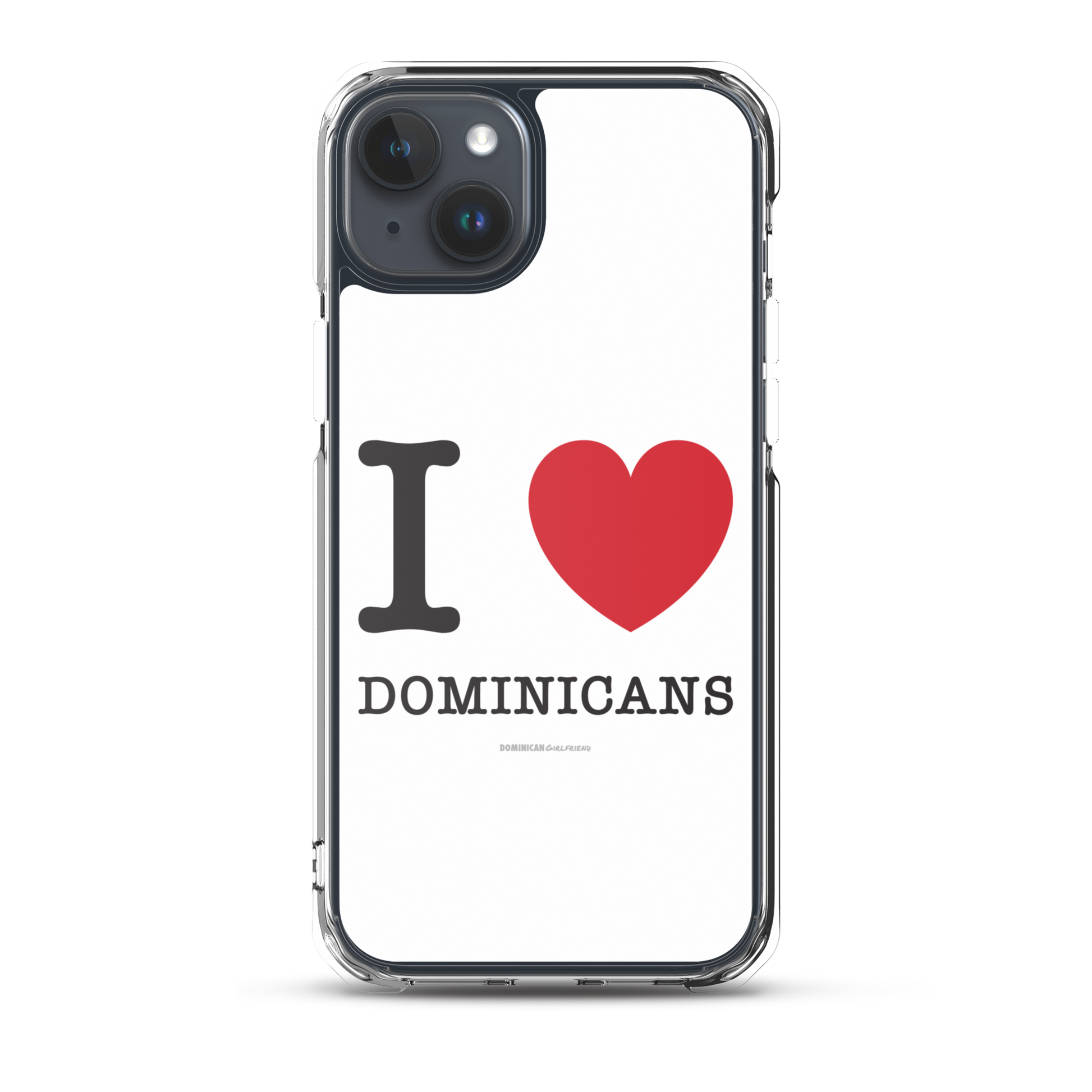 I Love Dominicans iPhone Case  - 2020 - DominicanGirlfriend.com - Frases Dominicanas - República Dominicana Lifestyle Graphic T-Shirts Streetwear & Accessories - New York - Bronx - Washington Heights - Miami - Florida - Boca Chica - USA - Dominican Clothing