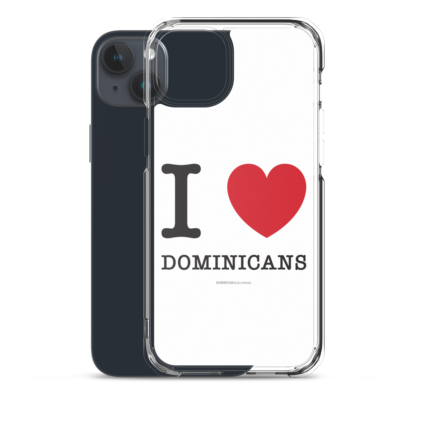 I Love Dominicans iPhone Case  - 2020 - DominicanGirlfriend.com - Frases Dominicanas - República Dominicana Lifestyle Graphic T-Shirts Streetwear & Accessories - New York - Bronx - Washington Heights - Miami - Florida - Boca Chica - USA - Dominican Clothing