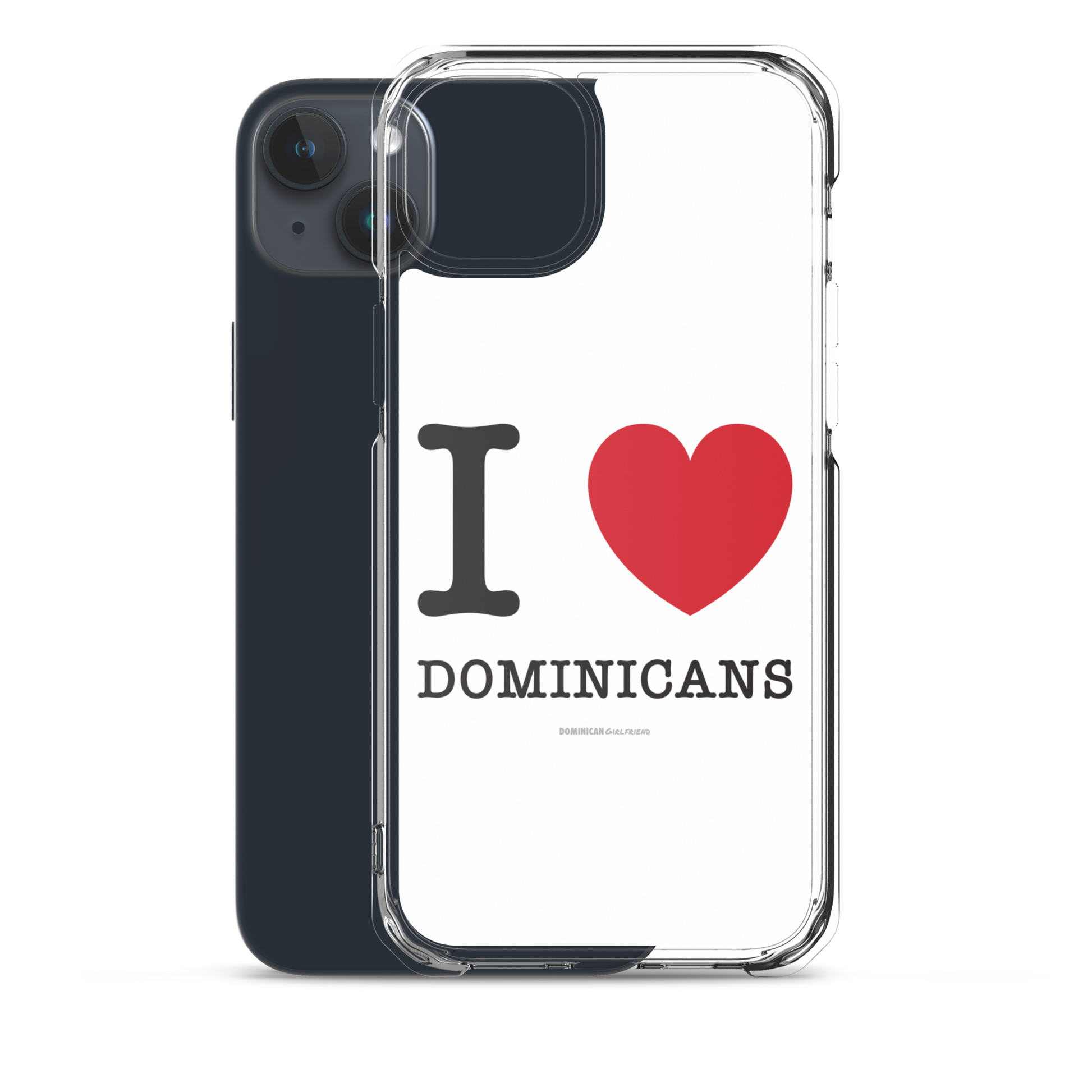 I Love Dominicans iPhone Case  - 2020 - DominicanGirlfriend.com - Frases Dominicanas - República Dominicana Lifestyle Graphic T-Shirts Streetwear & Accessories - New York - Bronx - Washington Heights - Miami - Florida - Boca Chica - USA - Dominican Clothing