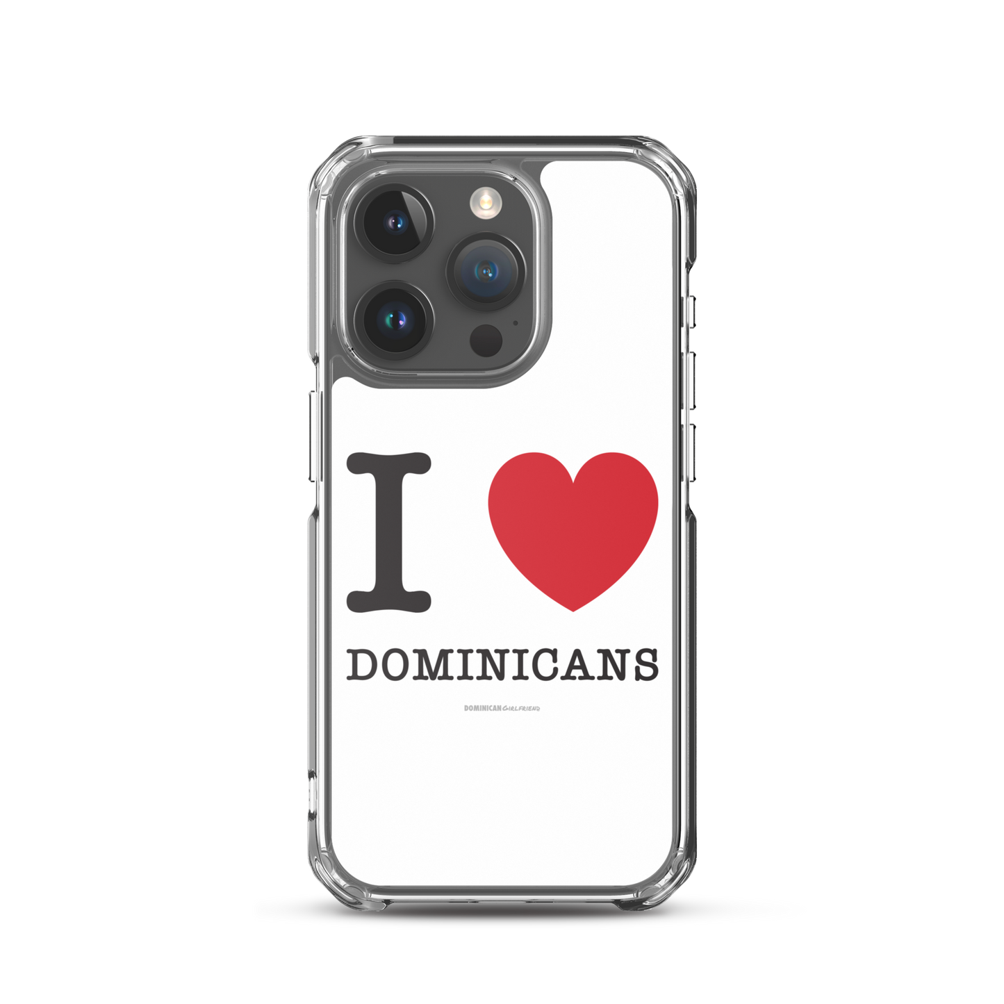 I Love Dominicans iPhone Case  - 2020 - DominicanGirlfriend.com - Frases Dominicanas - República Dominicana Lifestyle Graphic T-Shirts Streetwear & Accessories - New York - Bronx - Washington Heights - Miami - Florida - Boca Chica - USA - Dominican Clothing