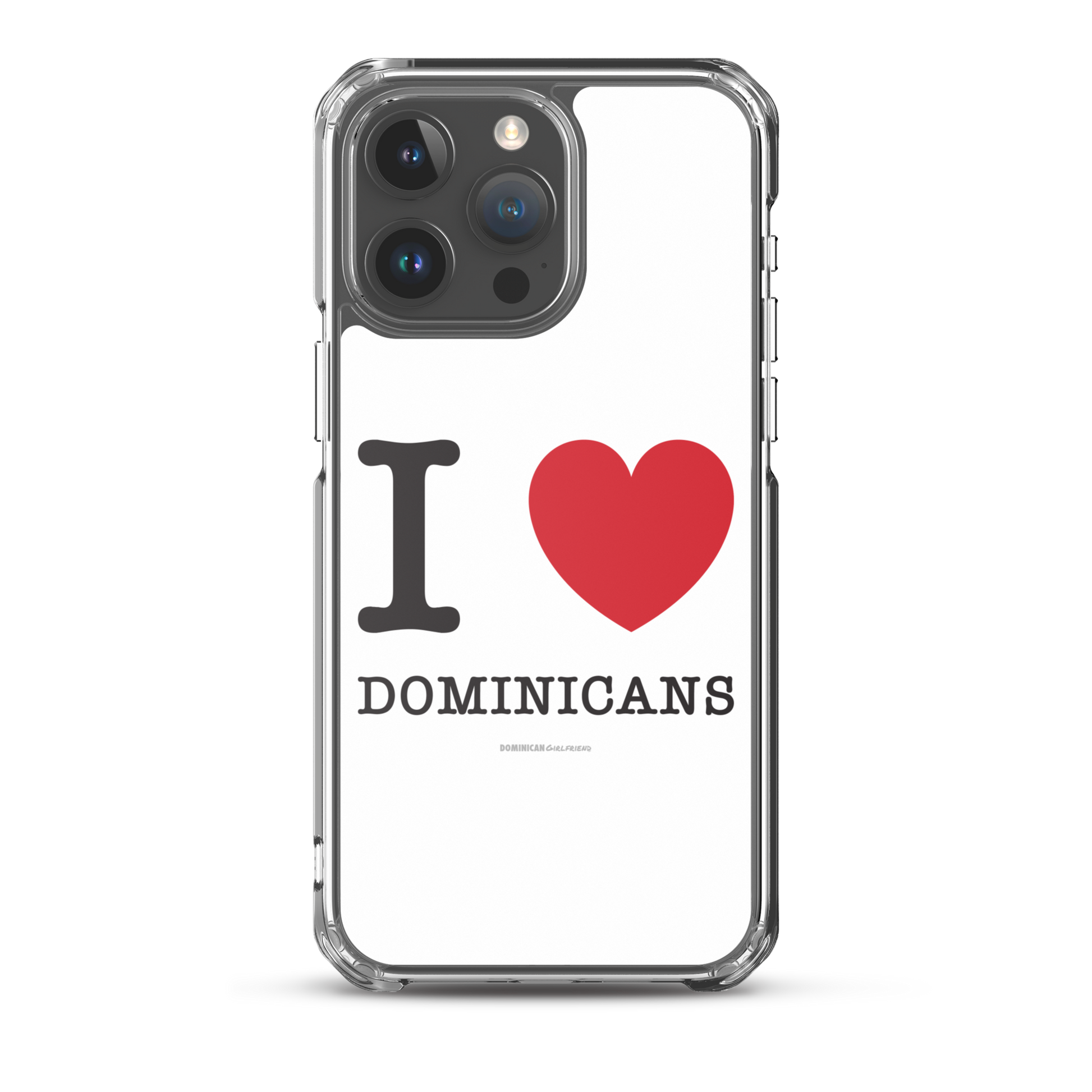 I Love Dominicans iPhone Case  - 2020 - DominicanGirlfriend.com - Frases Dominicanas - República Dominicana Lifestyle Graphic T-Shirts Streetwear & Accessories - New York - Bronx - Washington Heights - Miami - Florida - Boca Chica - USA - Dominican Clothing