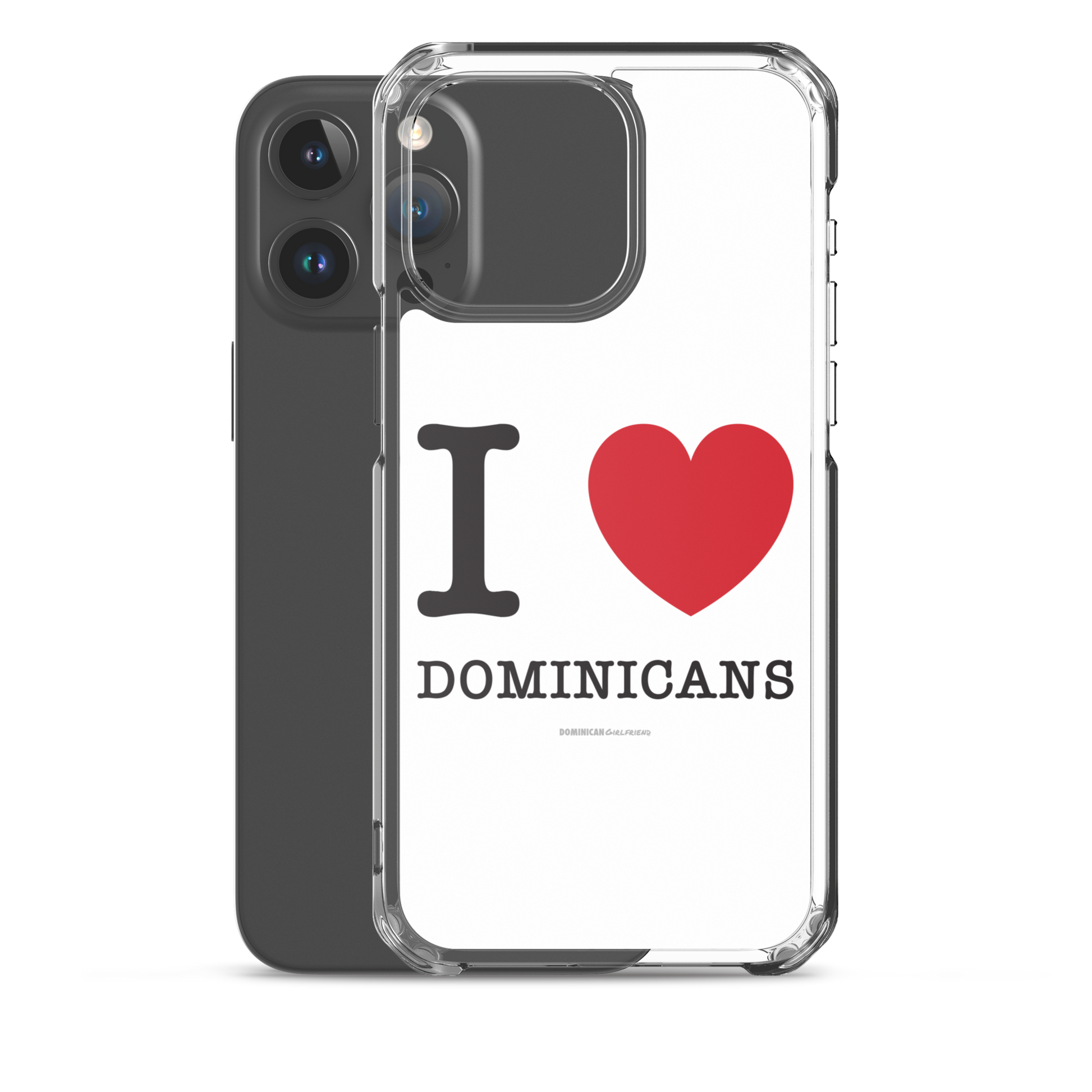 I Love Dominicans iPhone Case  - 2020 - DominicanGirlfriend.com - Frases Dominicanas - República Dominicana Lifestyle Graphic T-Shirts Streetwear & Accessories - New York - Bronx - Washington Heights - Miami - Florida - Boca Chica - USA - Dominican Clothing