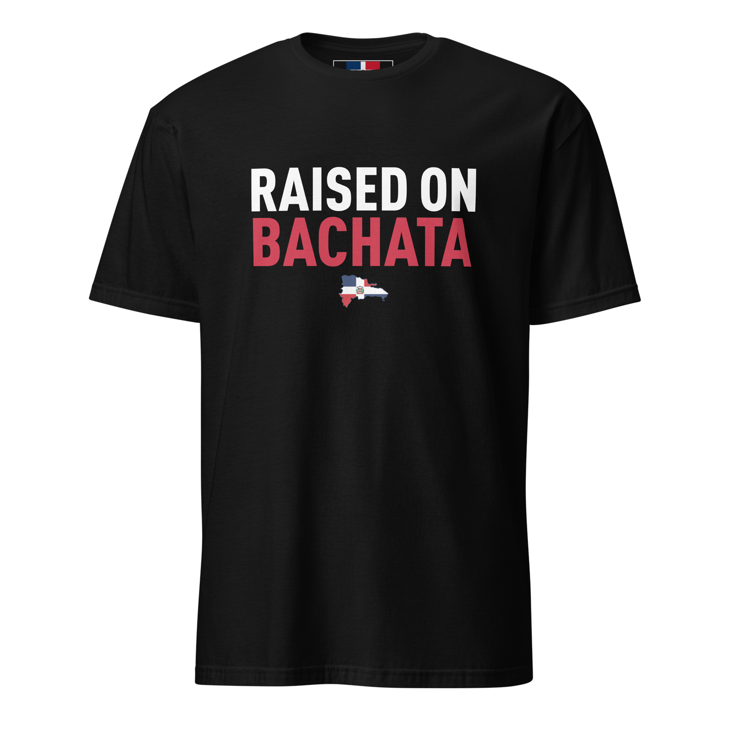 Raised on Bachata Unisex Dominican T-Shirt  - 2020 - DominicanGirlfriend.com - Frases Dominicanas - República Dominicana Lifestyle Graphic T-Shirts Streetwear & Accessories - New York - Bronx - Washington Heights - Miami - Florida - Boca Chica - USA - Dominican Clothing