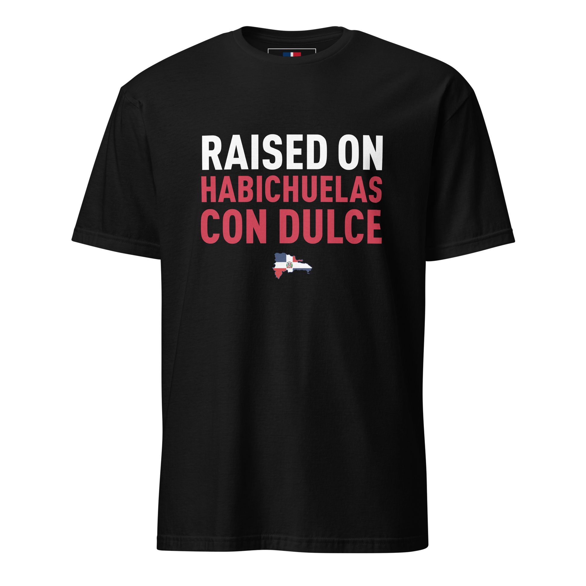 Raised on Habichuelas Con Dulce Unisex Dominican T-Shirt  - 2020 - DominicanGirlfriend.com - Frases Dominicanas - República Dominicana Lifestyle Graphic T-Shirts Streetwear & Accessories - New York - Bronx - Washington Heights - Miami - Florida - Boca Chica - USA - Dominican Clothing