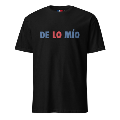 De Lo Mio Unisex Dominican T-Shirt  - 2020 - DominicanGirlfriend.com - Frases Dominicanas - República Dominicana Lifestyle Graphic T-Shirts Streetwear & Accessories - New York - Bronx - Washington Heights - Miami - Florida - Boca Chica - USA - Dominican Clothing