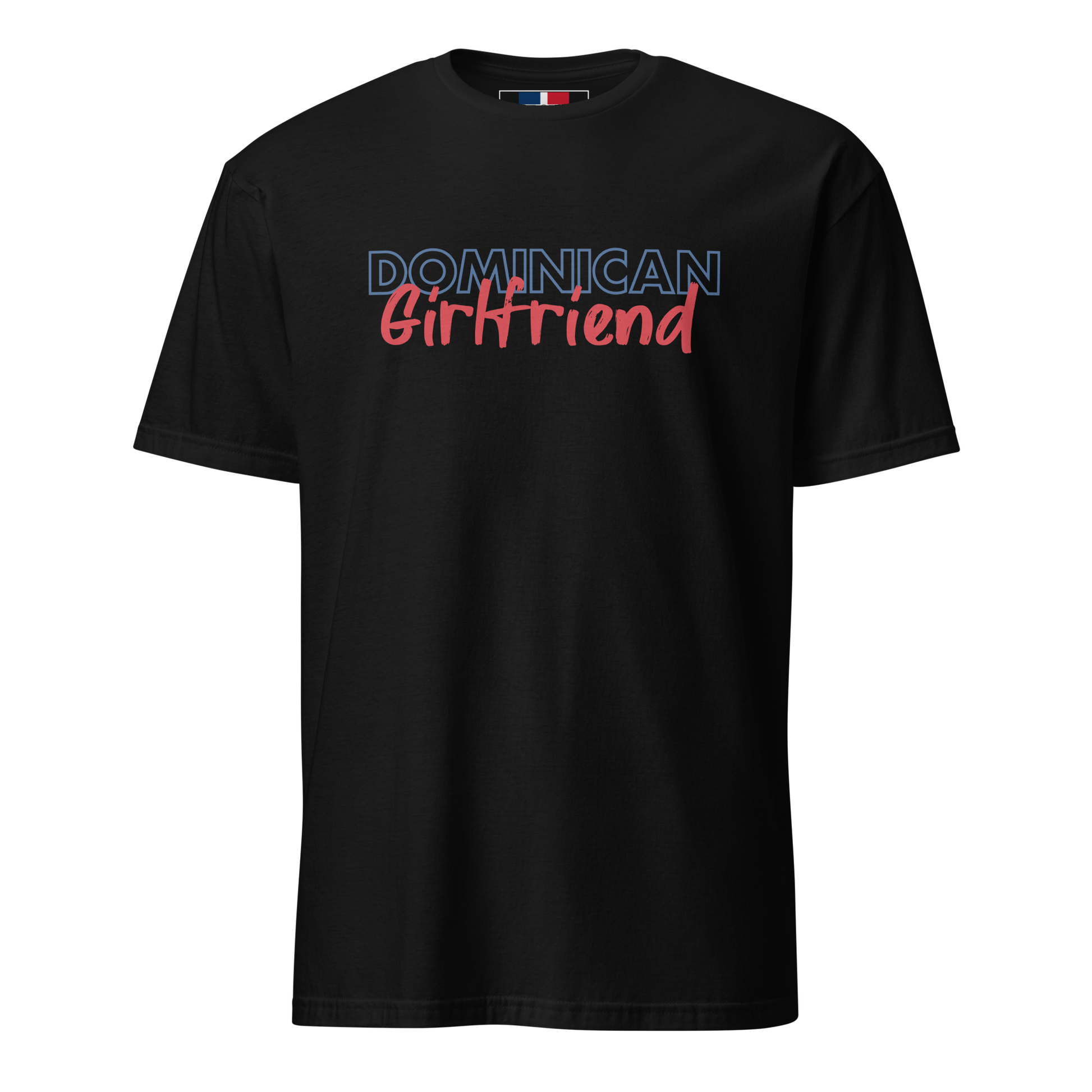 Dominican Girlfriend T-Shirt  - 2020 - DominicanGirlfriend.com - Frases Dominicanas - República Dominicana Lifestyle Graphic T-Shirts Streetwear & Accessories - New York - Bronx - Washington Heights - Miami - Florida - Boca Chica - USA - Dominican Clothing