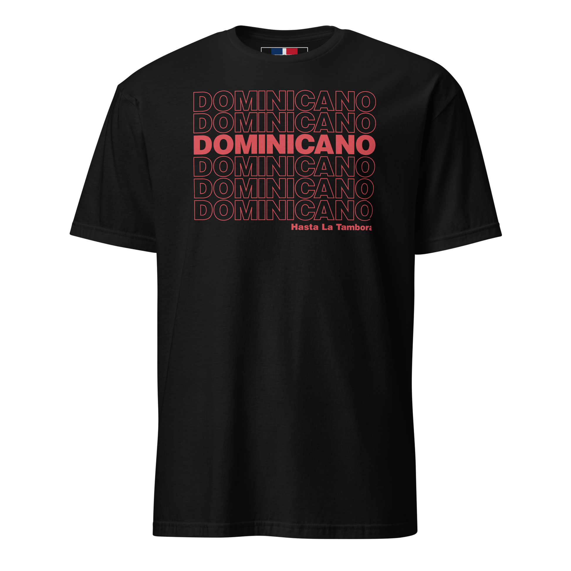 Dominicano Hasta La Tambora T-Shirt  - 2020 - DominicanGirlfriend.com - Frases Dominicanas - República Dominicana Lifestyle Graphic T-Shirts Streetwear & Accessories - New York - Bronx - Washington Heights - Miami - Florida - Boca Chica - USA - Dominican Clothing