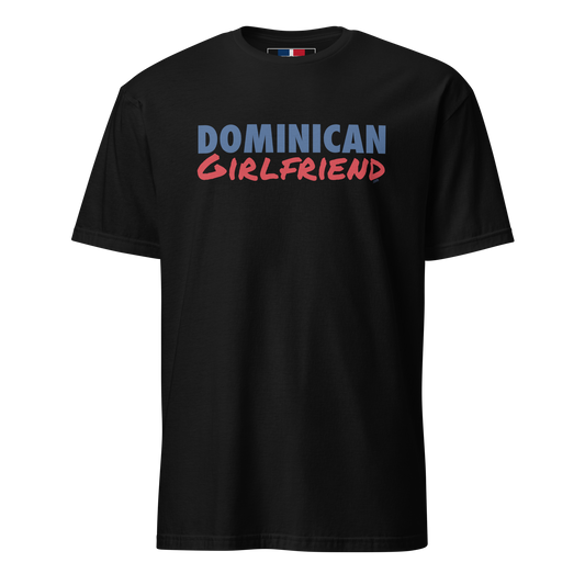 Dominican Girlfriend T-Shirt  - 2020 - DominicanGirlfriend.com - Frases Dominicanas - República Dominicana Lifestyle Graphic T-Shirts Streetwear & Accessories - New York - Bronx - Washington Heights - Miami - Florida - Boca Chica - USA - Dominican Clothing