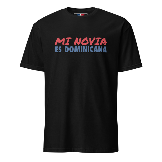 Mi Novia Es Dominicana T-Shirt  - 2020 - DominicanGirlfriend.com - Frases Dominicanas - República Dominicana Lifestyle Graphic T-Shirts Streetwear & Accessories - New York - Bronx - Washington Heights - Miami - Florida - Boca Chica - USA - Dominican Clothing