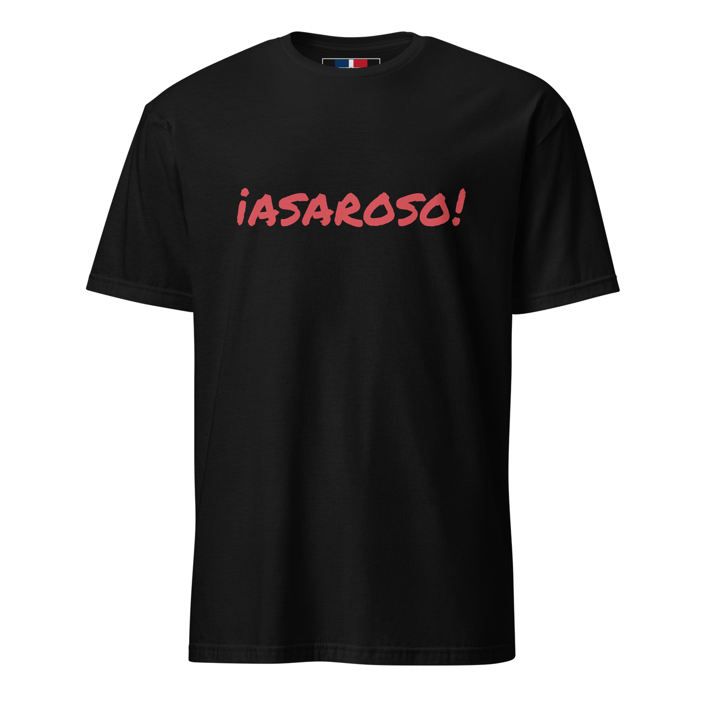 ¡Asaroso! Unisex Dominican T-Shirt  - 2020 - DominicanGirlfriend.com - Frases Dominicanas - República Dominicana Lifestyle Graphic T-Shirts Streetwear & Accessories - New York - Bronx - Washington Heights - Miami - Florida - Boca Chica - USA - Dominican Clothing