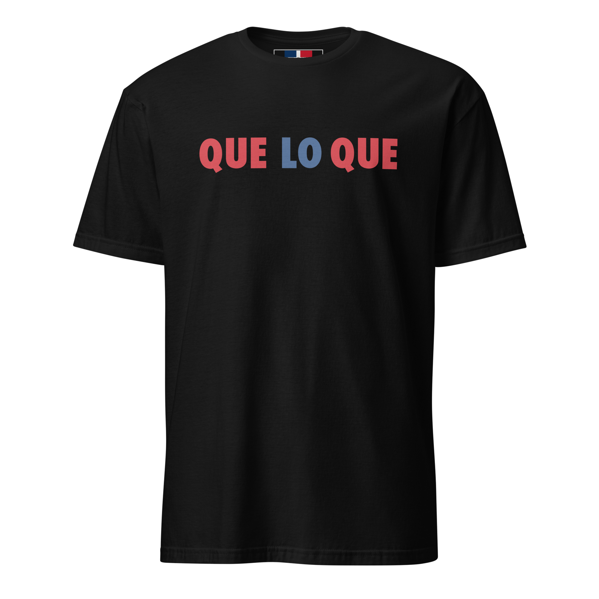 Que Lo Que Unisex Dominican T-Shirt  - 2020 - DominicanGirlfriend.com - Frases Dominicanas - República Dominicana Lifestyle Graphic T-Shirts Streetwear & Accessories - New York - Bronx - Washington Heights - Miami - Florida - Boca Chica - USA - Dominican Clothing