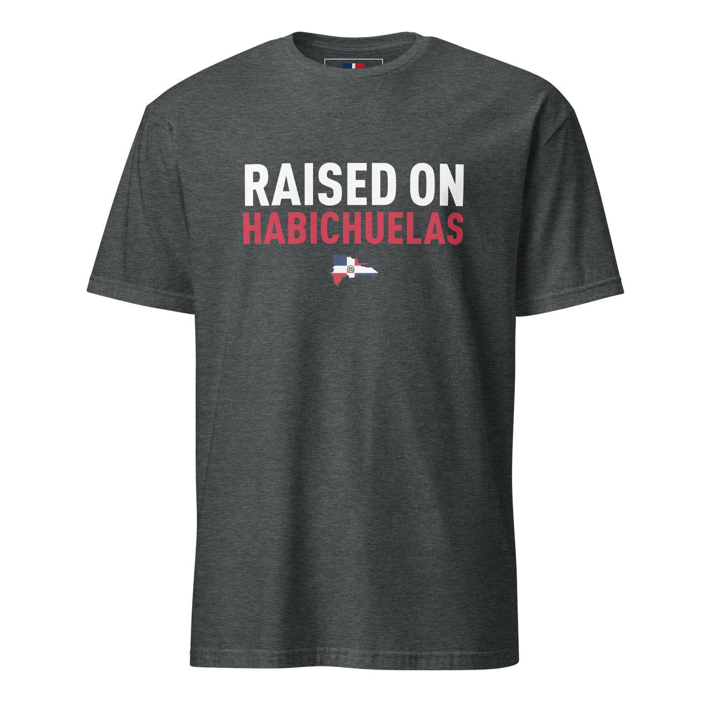 Raised on Habichuelas Unisex Dominican T-Shirt