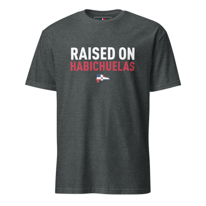 Raised on Habichuelas Unisex Dominican T-Shirt