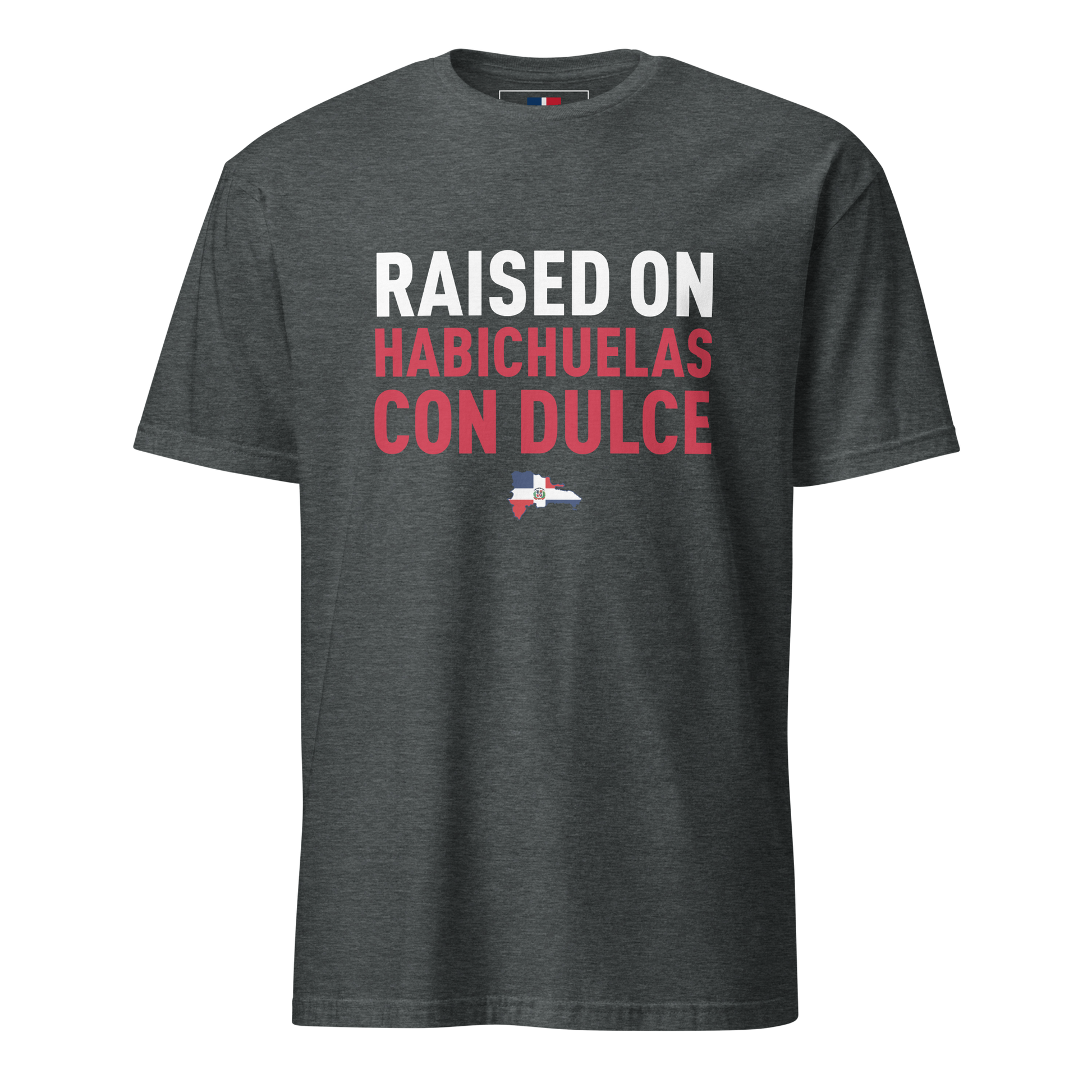 Raised on Habichuelas Con Dulce Unisex Dominican T-Shirt  - 2020 - DominicanGirlfriend.com - Frases Dominicanas - República Dominicana Lifestyle Graphic T-Shirts Streetwear & Accessories - New York - Bronx - Washington Heights - Miami - Florida - Boca Chica - USA - Dominican Clothing