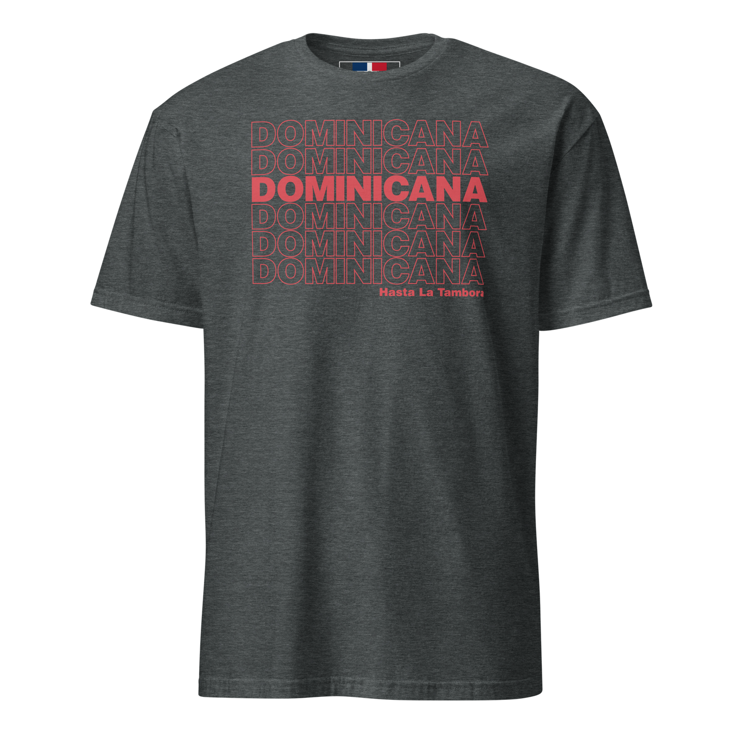 Dominicana Hasta La Tambora T-Shirt  - 2020 - DominicanGirlfriend.com - Frases Dominicanas - República Dominicana Lifestyle Graphic T-Shirts Streetwear & Accessories - New York - Bronx - Washington Heights - Miami - Florida - Boca Chica - USA - Dominican Clothing