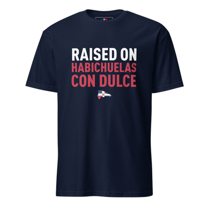 Raised on Habichuelas Con Dulce Unisex Dominican T-Shirt  - 2020 - DominicanGirlfriend.com - Frases Dominicanas - República Dominicana Lifestyle Graphic T-Shirts Streetwear & Accessories - New York - Bronx - Washington Heights - Miami - Florida - Boca Chica - USA - Dominican Clothing