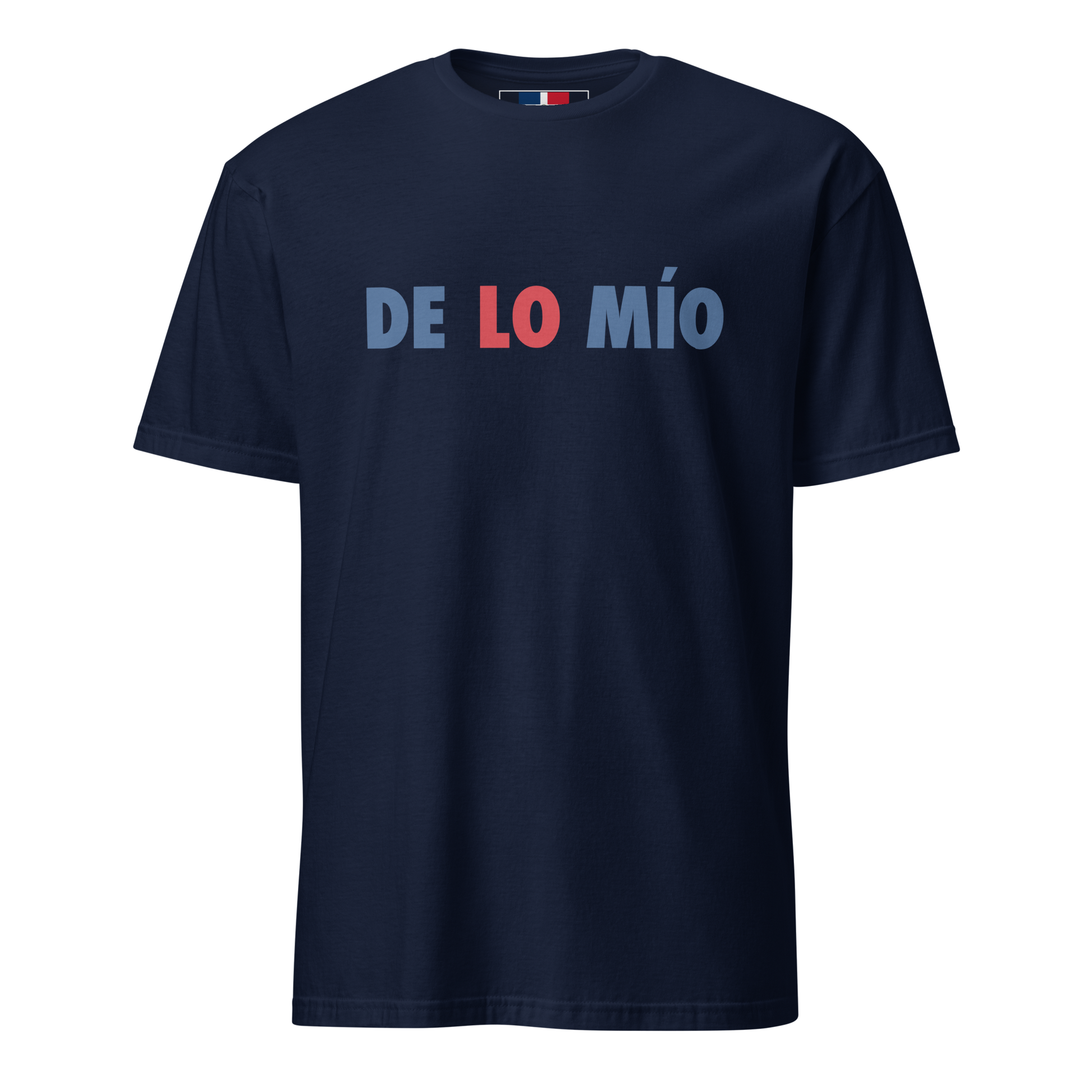 De Lo Mio Unisex Dominican T-Shirt  - 2020 - DominicanGirlfriend.com - Frases Dominicanas - República Dominicana Lifestyle Graphic T-Shirts Streetwear & Accessories - New York - Bronx - Washington Heights - Miami - Florida - Boca Chica - USA - Dominican Clothing
