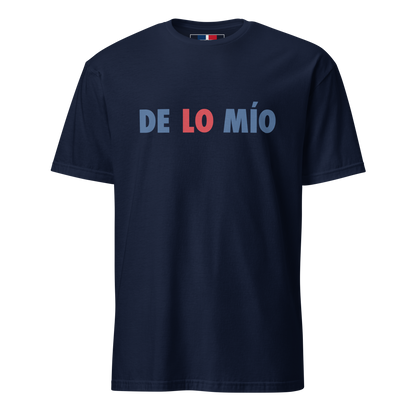 De Lo Mio Unisex Dominican T-Shirt  - 2020 - DominicanGirlfriend.com - Frases Dominicanas - República Dominicana Lifestyle Graphic T-Shirts Streetwear & Accessories - New York - Bronx - Washington Heights - Miami - Florida - Boca Chica - USA - Dominican Clothing