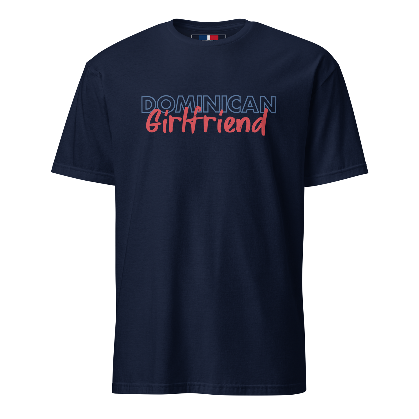 Dominican Girlfriend T-Shirt  - 2020 - DominicanGirlfriend.com - Frases Dominicanas - República Dominicana Lifestyle Graphic T-Shirts Streetwear & Accessories - New York - Bronx - Washington Heights - Miami - Florida - Boca Chica - USA - Dominican Clothing