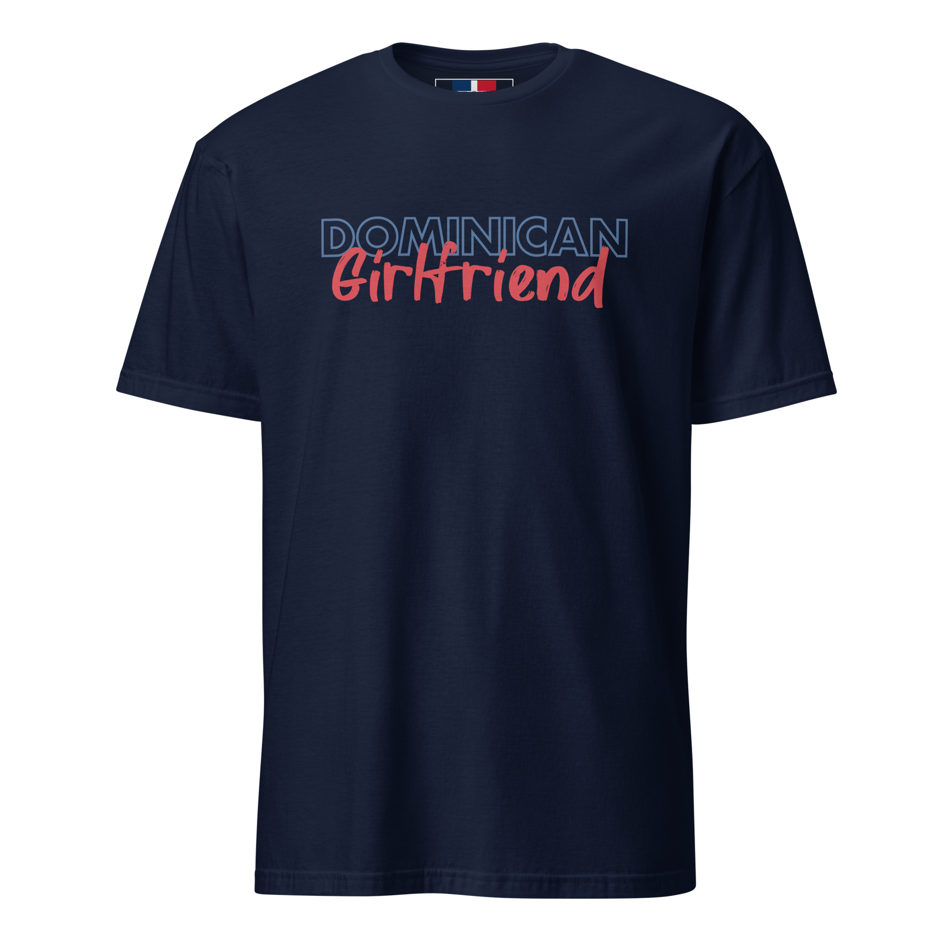 Dominican Girlfriend T-Shirt  - 2020 - DominicanGirlfriend.com - Frases Dominicanas - República Dominicana Lifestyle Graphic T-Shirts Streetwear & Accessories - New York - Bronx - Washington Heights - Miami - Florida - Boca Chica - USA - Dominican Clothing