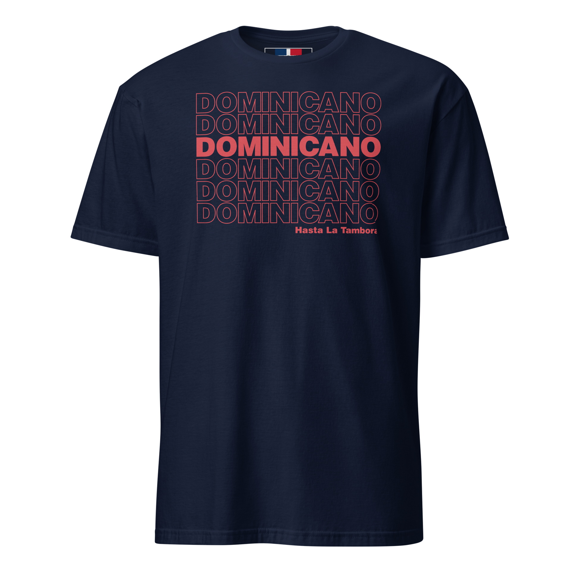 Dominicano Hasta La Tambora T-Shirt  - 2020 - DominicanGirlfriend.com - Frases Dominicanas - República Dominicana Lifestyle Graphic T-Shirts Streetwear & Accessories - New York - Bronx - Washington Heights - Miami - Florida - Boca Chica - USA - Dominican Clothing