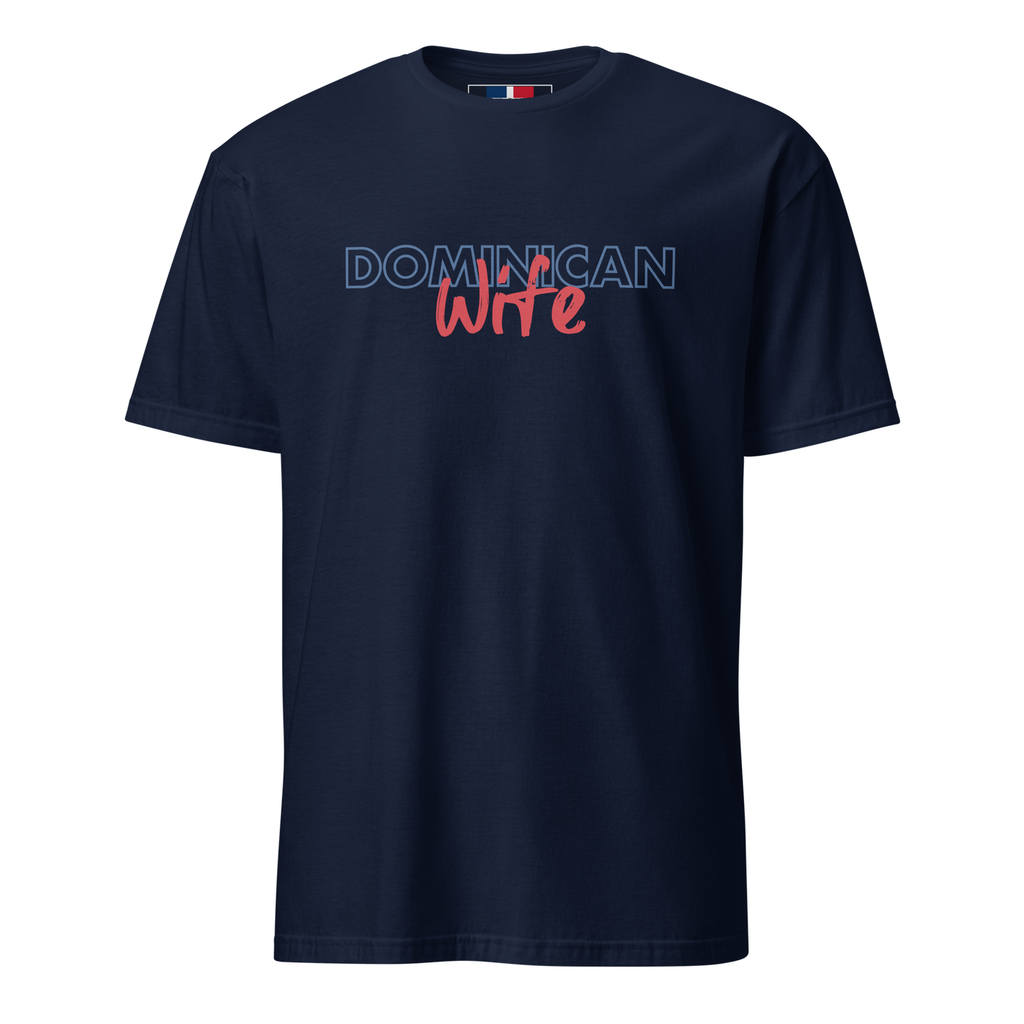 Dominican Wife T-Shirt  - 2020 - DominicanGirlfriend.com - Frases Dominicanas - República Dominicana Lifestyle Graphic T-Shirts Streetwear & Accessories - New York - Bronx - Washington Heights - Miami - Florida - Boca Chica - USA - Dominican Clothing