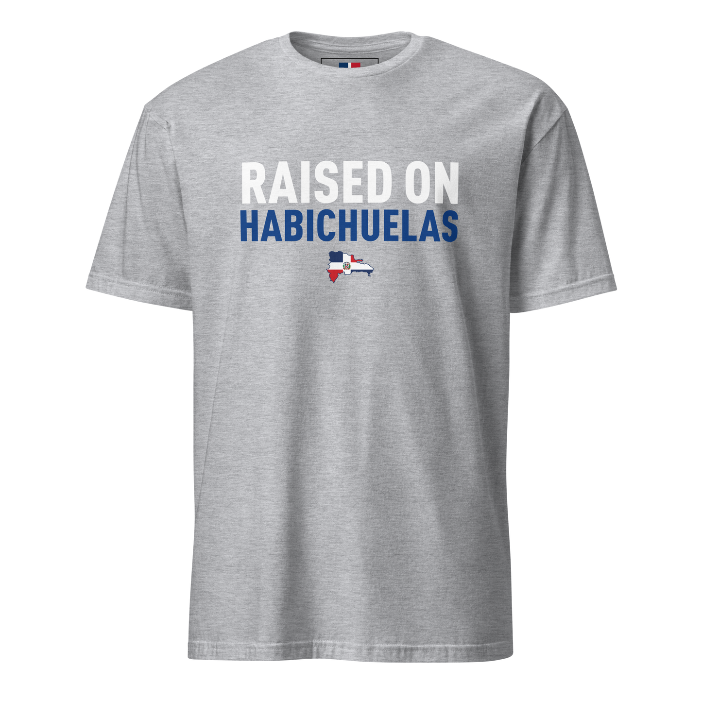 Raised on Habichuelas Unisex Dominican T-Shirt