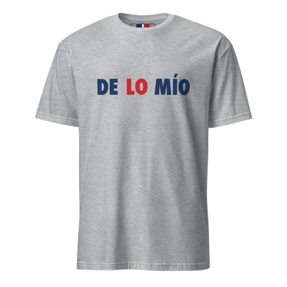 De Lo Mio Unisex Dominican T-Shirt  - 2020 - DominicanGirlfriend.com - Frases Dominicanas - República Dominicana Lifestyle Graphic T-Shirts Streetwear & Accessories - New York - Bronx - Washington Heights - Miami - Florida - Boca Chica - USA - Dominican Clothing