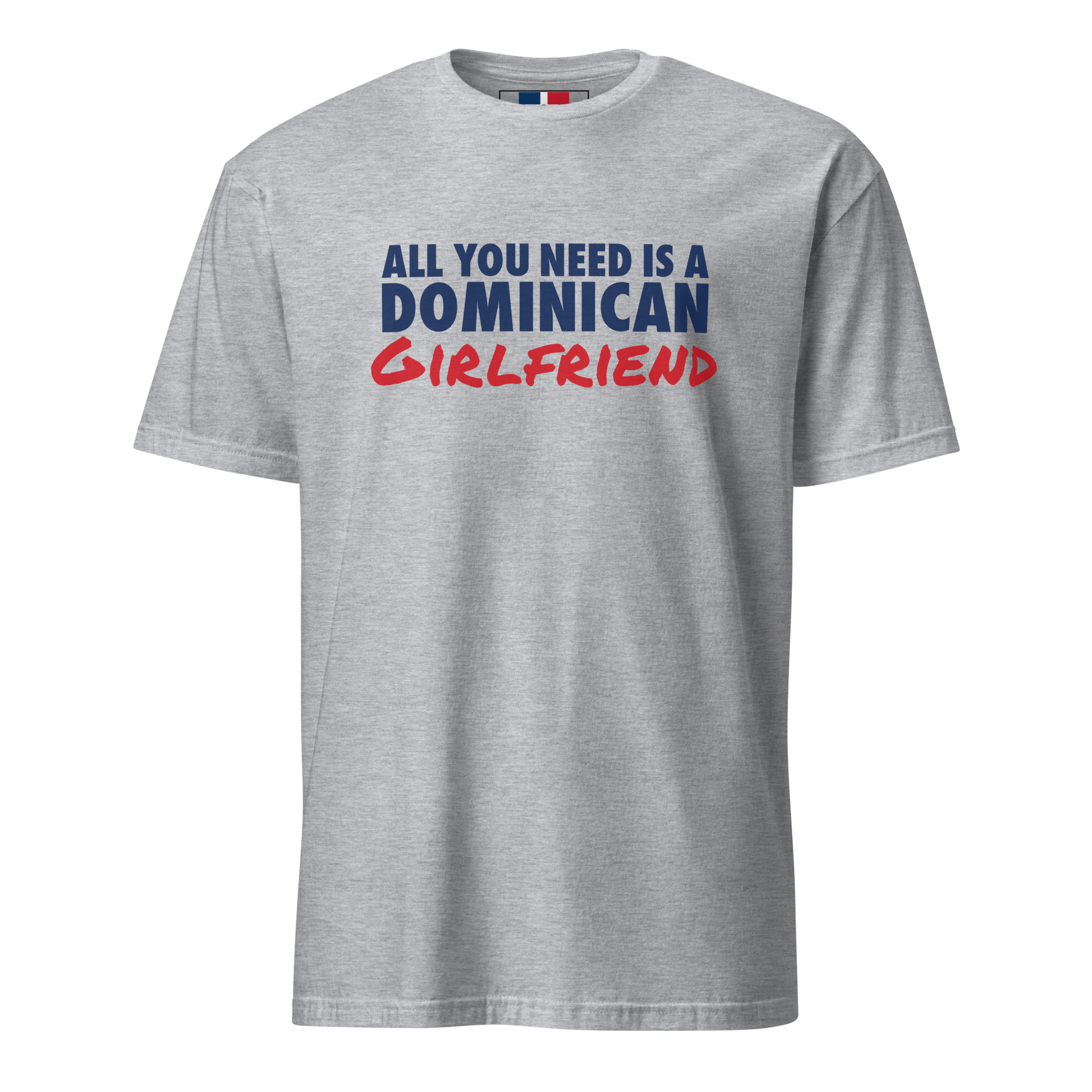 All You Need Is A Dominican Girlfriend T-Shirt  - 2020 - DominicanGirlfriend.com - Frases Dominicanas - República Dominicana Lifestyle Graphic T-Shirts Streetwear & Accessories - New York - Bronx - Washington Heights - Miami - Florida - Boca Chica - USA - Dominican Clothing
