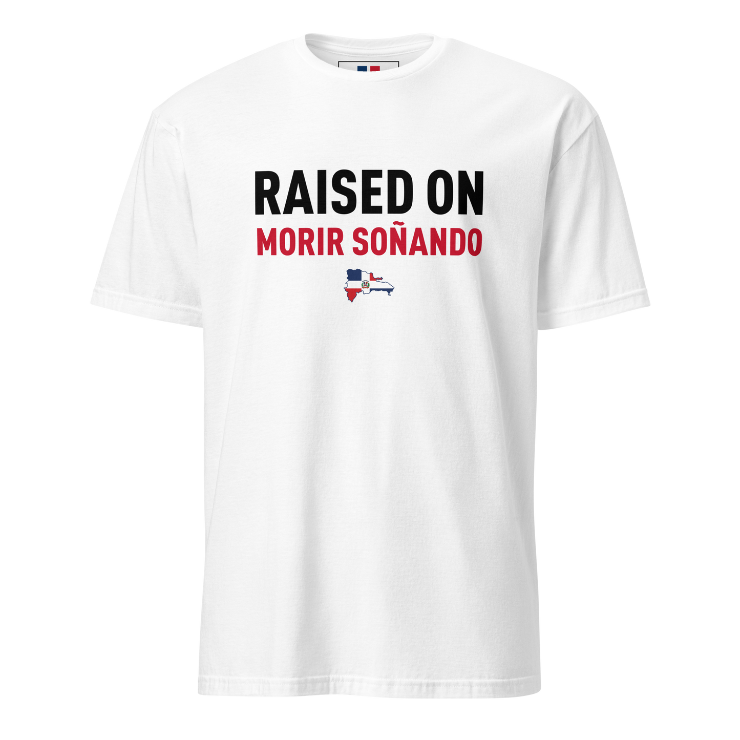 Raised on Morir Soñando Unisex Dominican T-Shirt