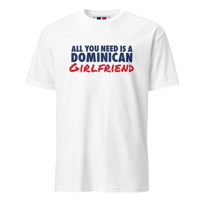 All You Need Is A Dominican Girlfriend T-Shirt  - 2020 - DominicanGirlfriend.com - Frases Dominicanas - República Dominicana Lifestyle Graphic T-Shirts Streetwear & Accessories - New York - Bronx - Washington Heights - Miami - Florida - Boca Chica - USA - Dominican Clothing