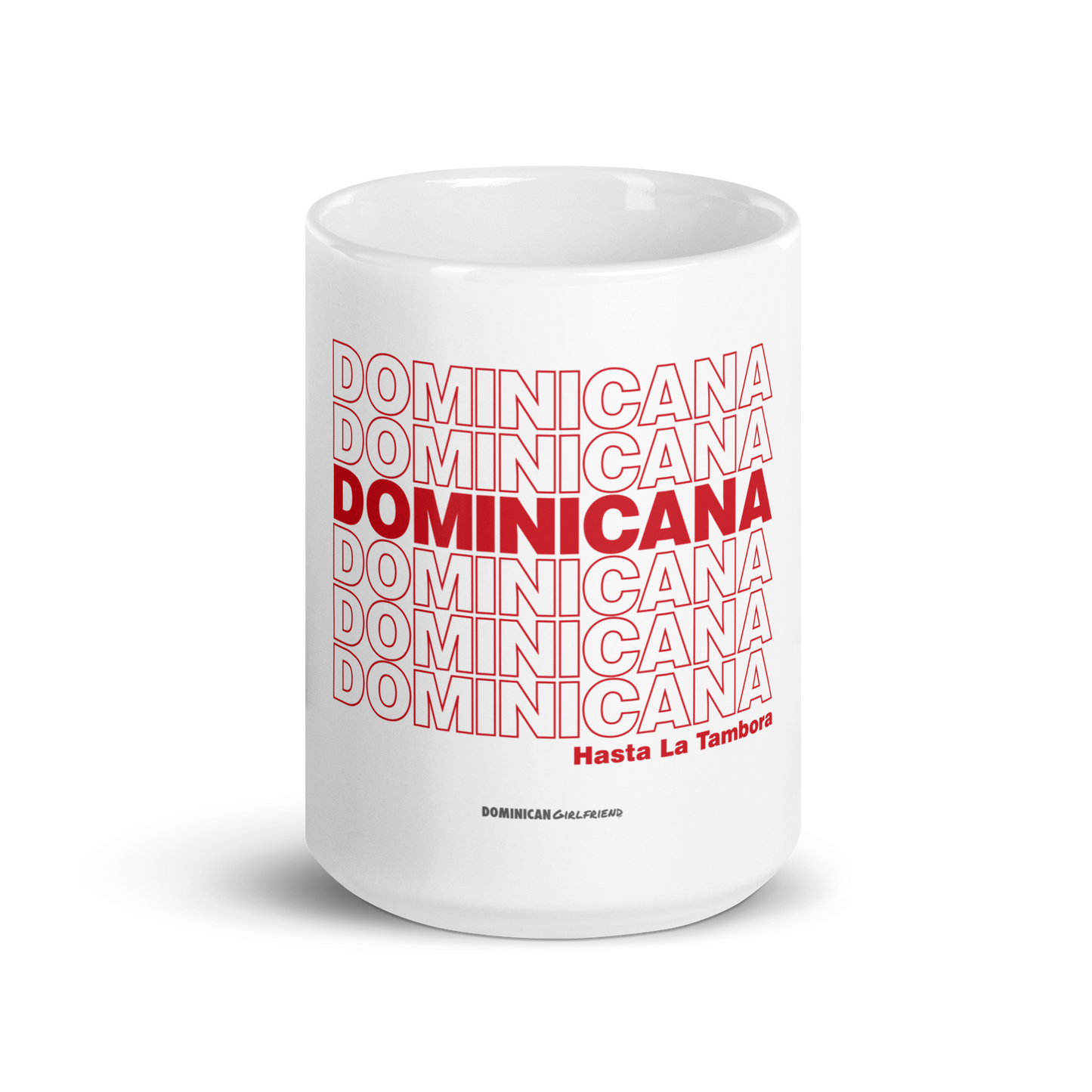 Dominicana Hasta La Tambora Mug  - 2020 - DominicanGirlfriend.com - Frases Dominicanas - República Dominicana Lifestyle Graphic T-Shirts Streetwear & Accessories - New York - Bronx - Washington Heights - Miami - Florida - Boca Chica - USA - Dominican Clothing