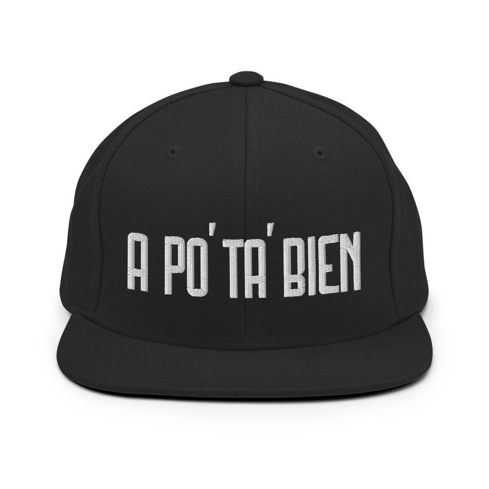 A Po' Ta' Bien Snapback Hat  - 2020 - DominicanGirlfriend.com - Frases Dominicanas - República Dominicana Lifestyle Graphic T-Shirts Streetwear & Accessories - New York - Bronx - Washington Heights - Miami - Florida - Boca Chica - USA - Dominican Clothing