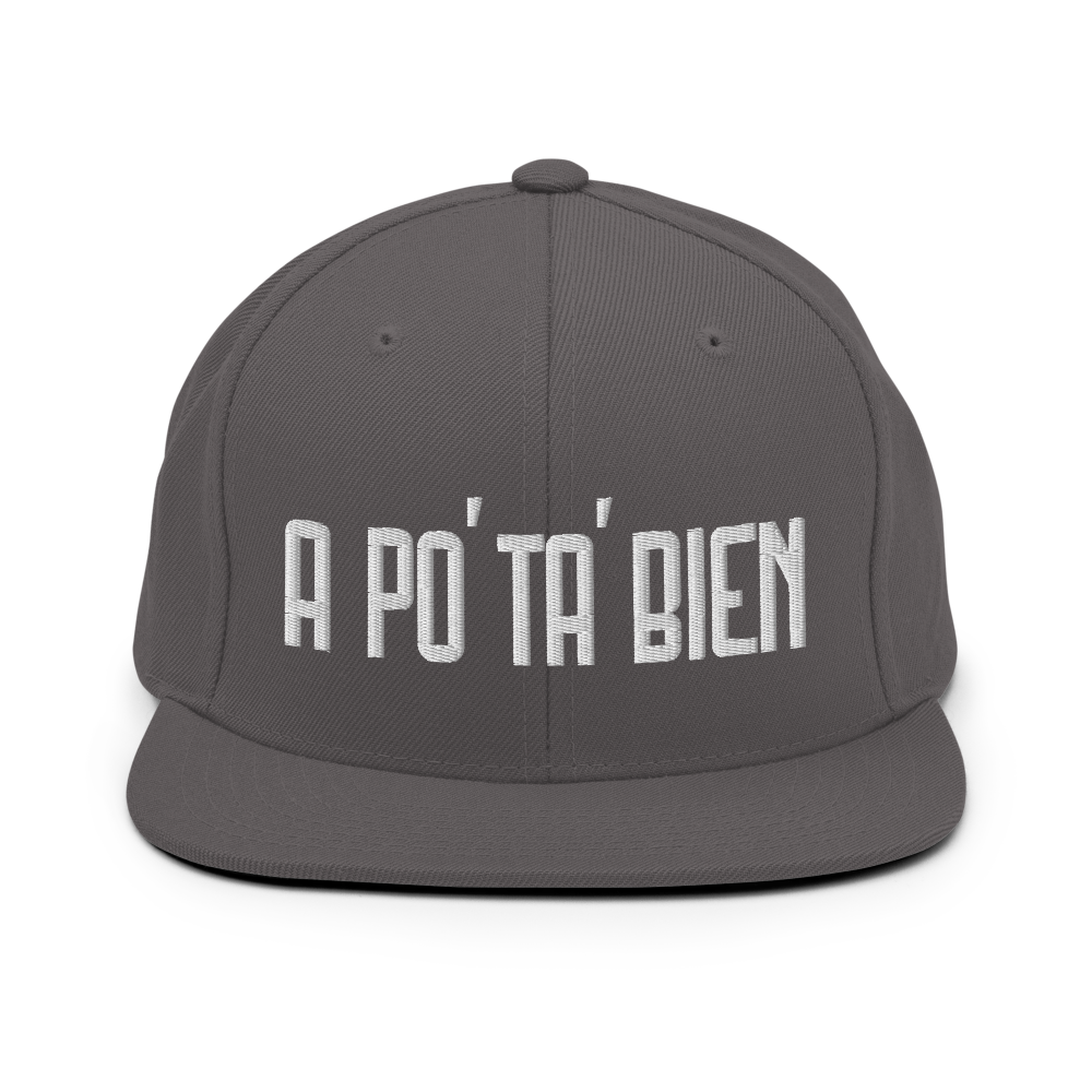 A Po' Ta' Bien Snapback Hat  - 2020 - DominicanGirlfriend.com - Frases Dominicanas - República Dominicana Lifestyle Graphic T-Shirts Streetwear & Accessories - New York - Bronx - Washington Heights - Miami - Florida - Boca Chica - USA - Dominican Clothing